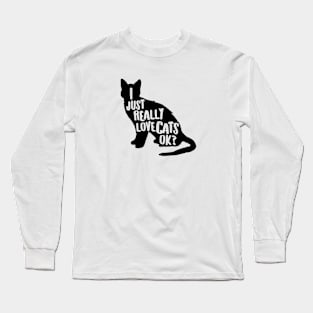 I just really like cats ok? Cute cat lover gift for all who love cats & kittens Long Sleeve T-Shirt